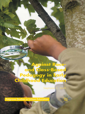 cover image of Against Race- and Class-Based Pedagogy in Early Childhood Education